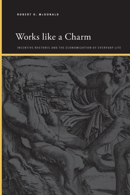 Works like a Charm: Incentive Rhetoric and the Economization of Everyday Life