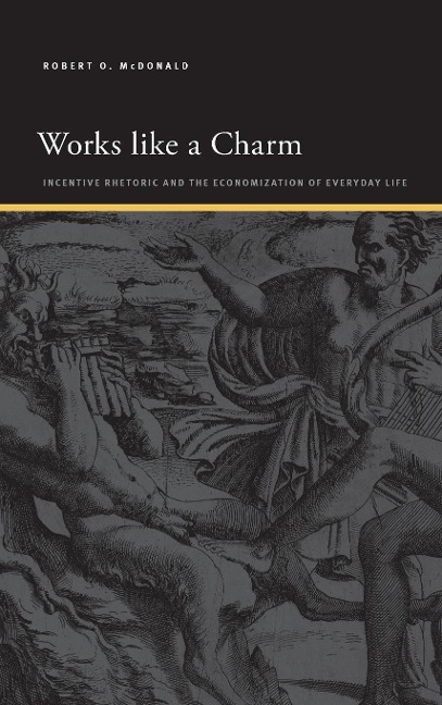 Works like a Charm: Incentive Rhetoric and the Economization of Everyday Life