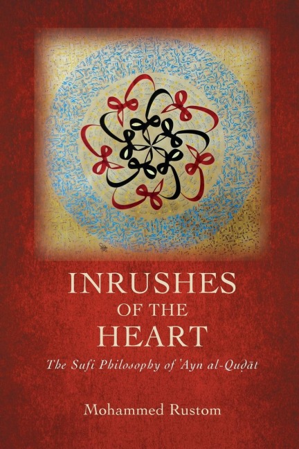 Inrushes of the Heart: The Sufi Philosophy of ¿Ayn al-Qu¿¿t