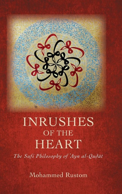 Inrushes of the Heart: The Sufi Philosophy of ¿Ayn al-Qu¿¿t