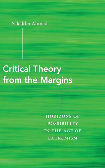 Critical Theory from the Margins: Horizons of Possibility in the Age of Extremism