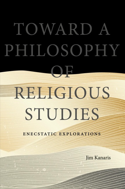 Toward a Philosophy of Religious Studies: Enecstatic Explorations