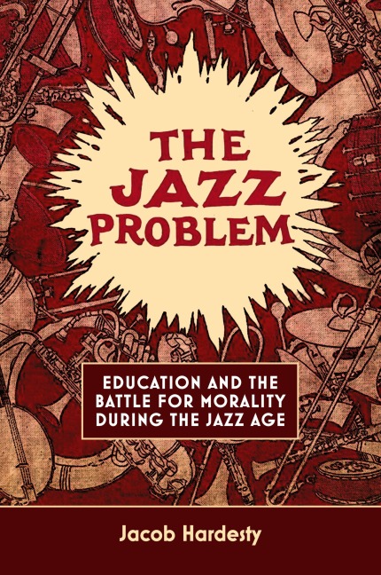 The Jazz Problem: Education and the Battle for Morality during the Jazz Age