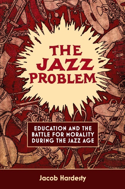 The Jazz Problem: Education and the Battle for Morality during the Jazz Age