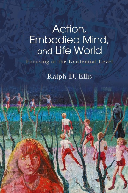 Action, Embodied Mind, and Life World: Focusing at the Existential Level