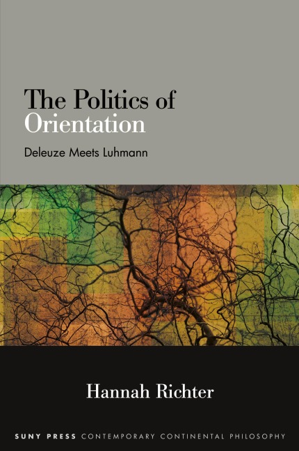 The Politics of Orientation: Deleuze Meets Luhmann