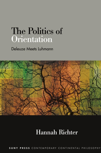 The Politics of Orientation: Deleuze Meets Luhmann