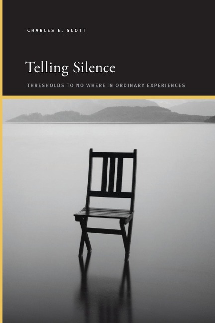 Telling Silence: Thresholds to No Where in Ordinary Experiences