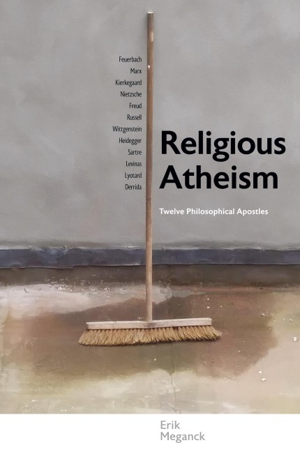 Religious Atheism: Twelve Philosophical Apostles