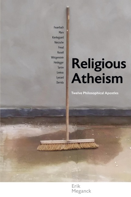 Religious Atheism: Twelve Philosophical Apostles