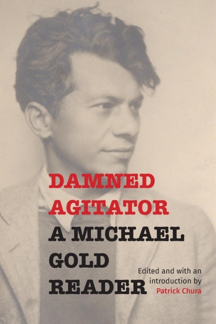 Damned Agitator: A Michael Gold Reader
