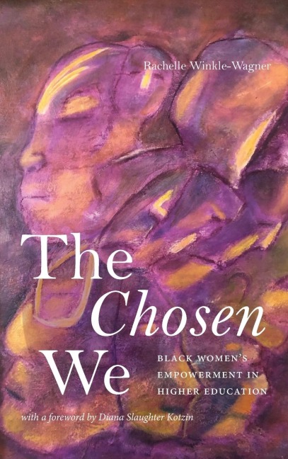 The Chosen We: Black Womens Empowerment in Higher Education