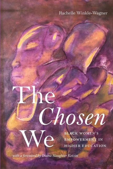 The Chosen We: Black Women's Empowerment in Higher Education