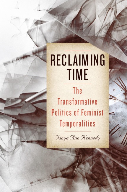 Reclaiming Time: The Transformative Politics of Feminist Temporalities