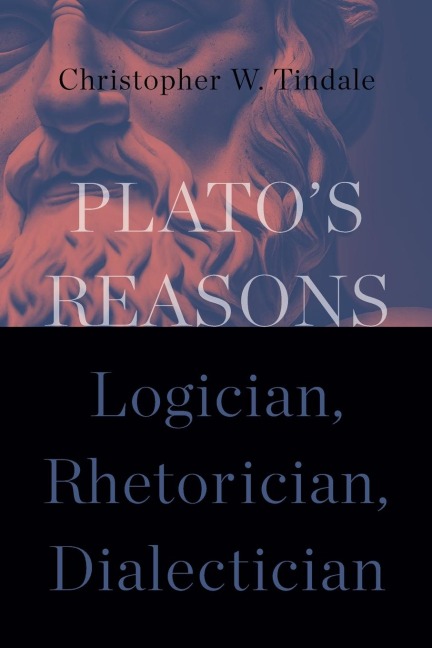 Platos Reasons: Logician, Rhetorician, Dialectician