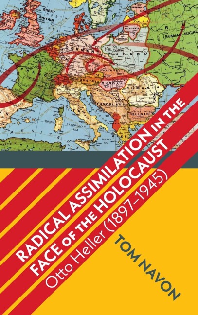 Radical Assimilation in the Face of the Holocaust: Otto Heller (1897-1945)