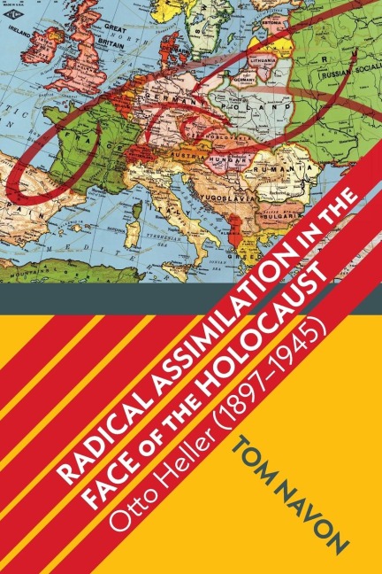 Radical Assimilation in the Face of the Holocaust: Otto Heller (1897-1945)