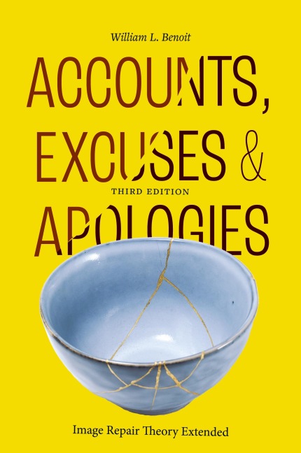 Accounts, Excuses, and Apologies: Image Repair Theory Extended