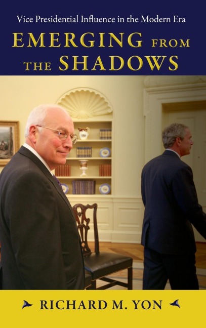 Emerging from the Shadows: Vice Presidential Influence in the Modern Era