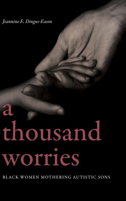 A Thousand Worries: Black Women Mothering Autistic Sons