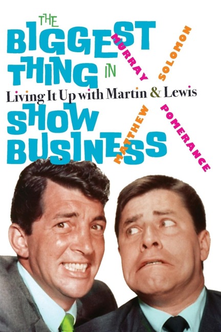 The Biggest Thing in Show Business: Living It Up with Martin & Lewis