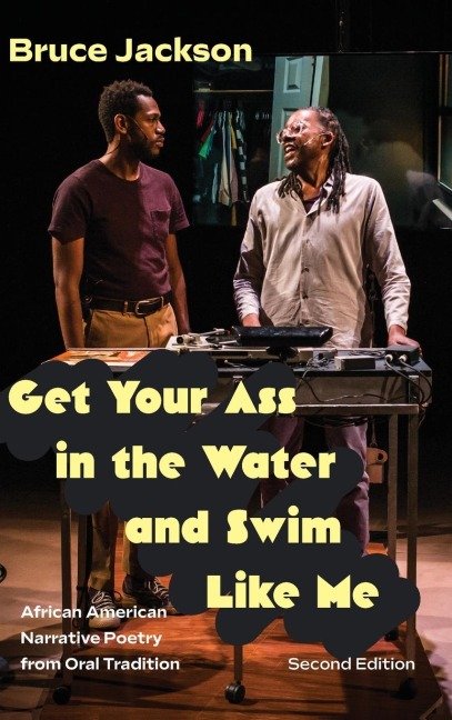 Get Your Ass in the Water and Swim Like Me: African American Narrative Poetry from Oral Tradition