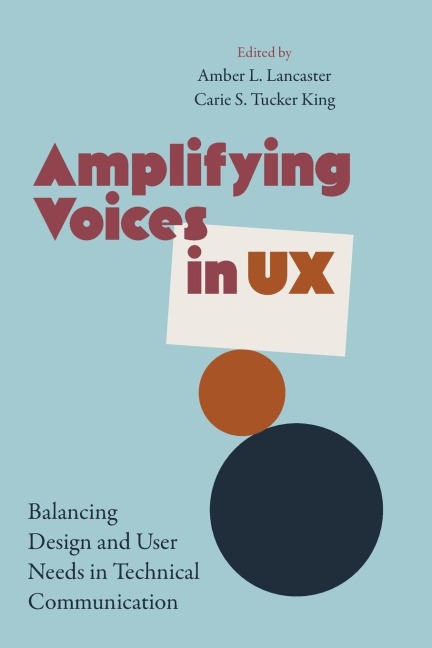 Amplifying Voices in UX: Balancing Design and User Needs in Technical Communication