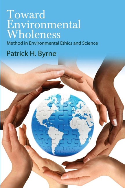 Toward Environmental Wholeness: Method in Environmental Ethics and Science