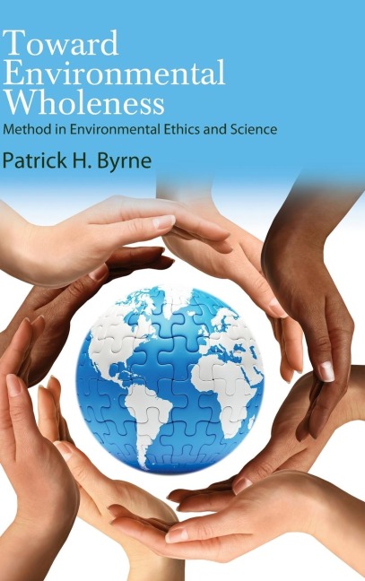 Toward Environmental Wholeness: Method in Environmental Ethics and Science