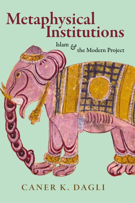 Metaphysical Institutions: Islam and the Modern Project