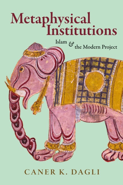 Metaphysical Institutions: Islam and the Modern Project