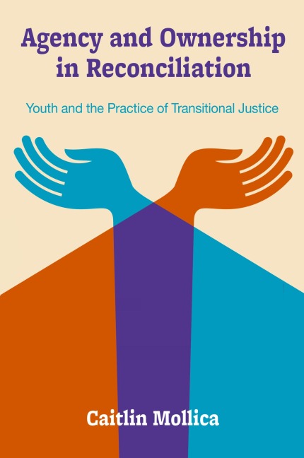 Agency and Ownership in Reconciliation: Youth and the Practice of Transitional Justice