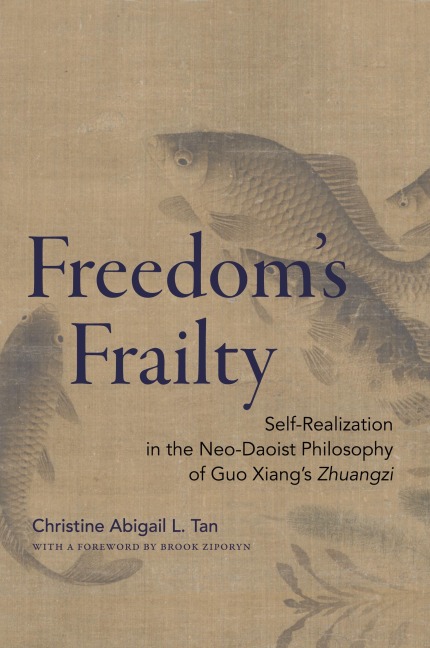 Freedoms Frailty: Self-Realization in the Neo-Daoist Philosophy of Guo Xiangs Zhuangzi