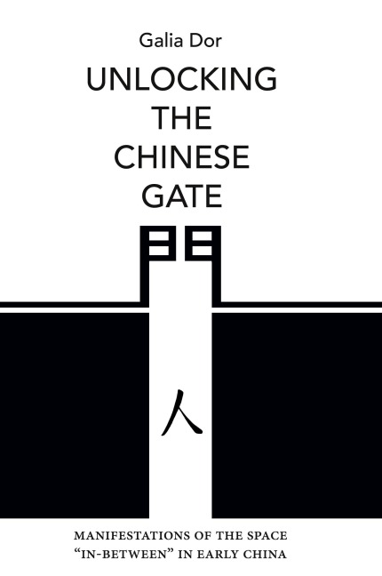 Unlocking the Chinese Gate: Manifestations of the Space In-Between in Early China