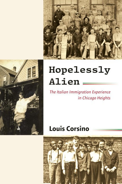 Hopelessly Alien: The Italian Immigration Experience in Chicago Heights