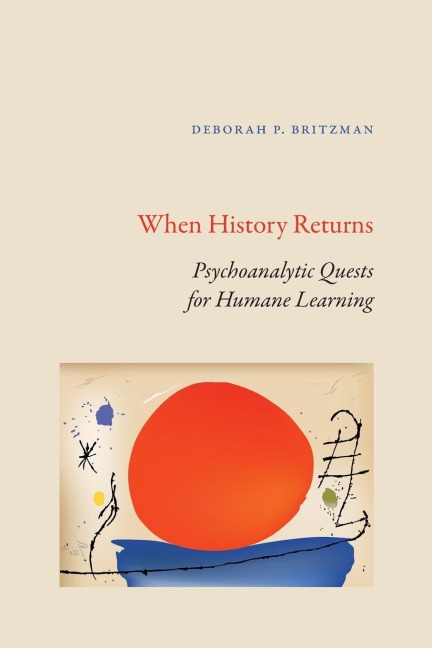 When History Returns: Psychoanalytic Quests for Humane Learning