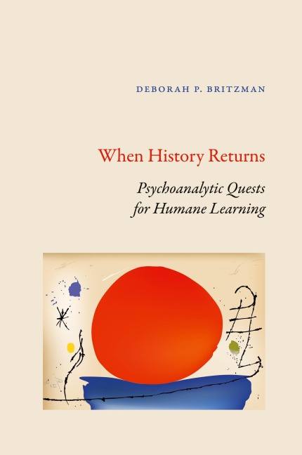 When History Returns: Psychoanalytic Quests for Humane Learning