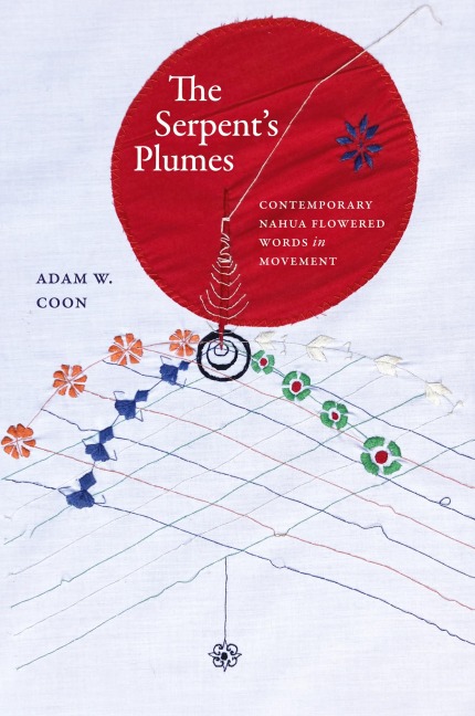 The Serpents Plumes: Contemporary Nahua Flowered Words in Movement