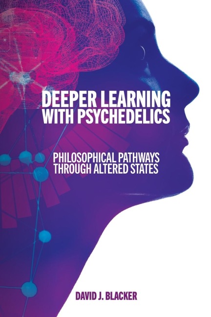 Deeper Learning with Psychedelics: Philosophical Pathways through Altered States