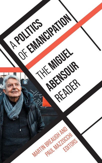 A Politics of Emancipation: The Miguel Abensour Reader