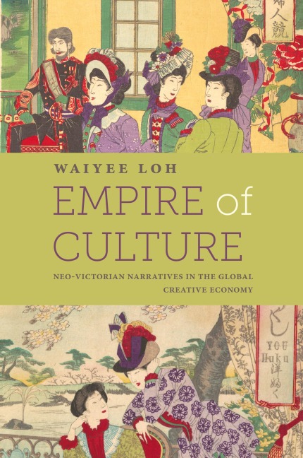 Empire of Culture: Neo-Victorian Narratives in the Global Creative Economy