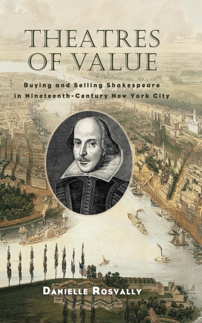 Theatres of Value: Buying and Selling Shakespeare in Nineteenth-Century New York City