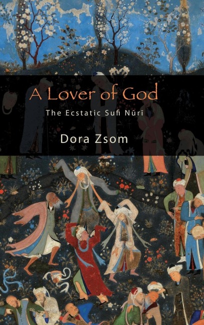 A Lover of God: The Ecstatic Sufi N¿r¿