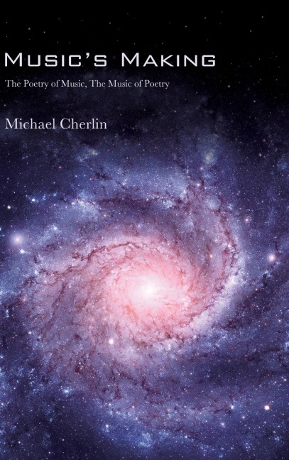Musics Making: The Poetry of Music, the Music of Poetry