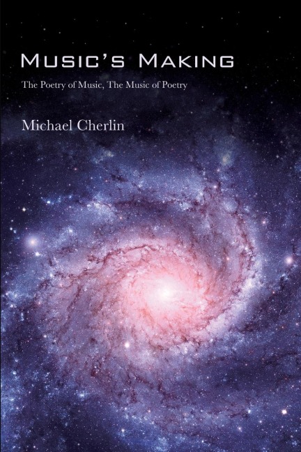 Musics Making: The Poetry of Music, the Music of Poetry