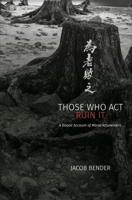 Those Who Act Ruin It: A Daoist Account of Moral Attunement