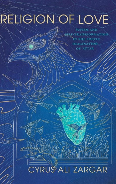 Religion of Love: Sufism and Self-Transformation in the Poetic Imagination of ¿A¿¿¿r