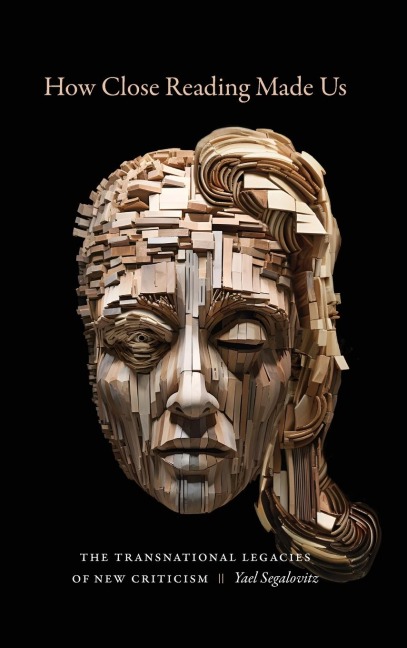 How Close Reading Made Us: The Transnational Legacies of New Criticism