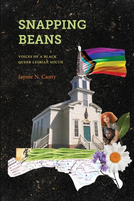 Snapping Beans: Voices of a Black Queer Lesbian South