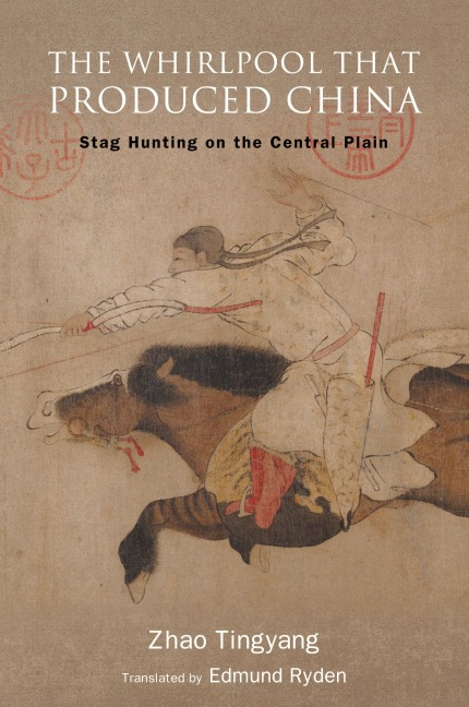 The Whirlpool That Produced China: Stag Hunting on the Central Plain